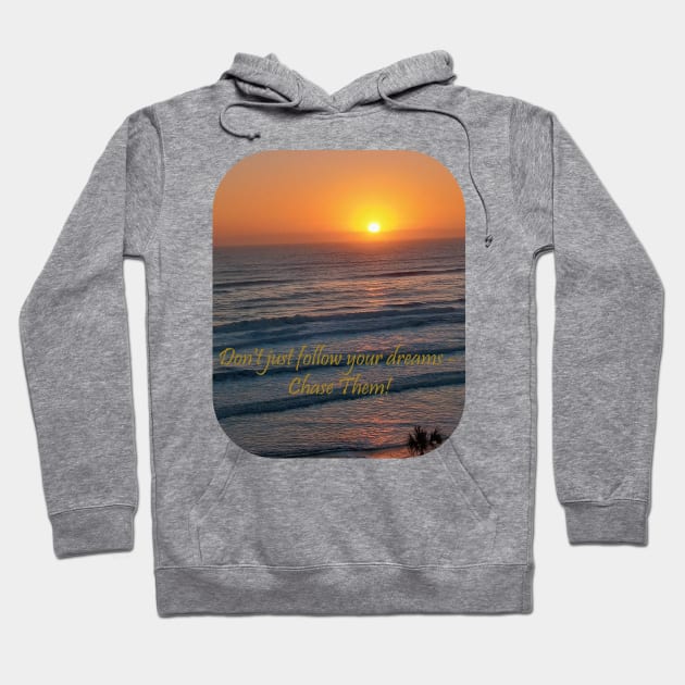 Chase Your Dreams Sunset Hoodie by HutzcraftDesigns